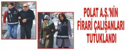 POLAT A..'NN FRAR ALIANLARI TUTUKLANDI