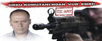 Ordu Komutan'ndan vur' emri!