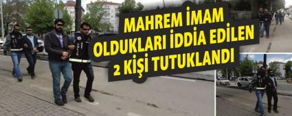 MAHREM MAM OLDUKLARI DDA EDLEN 2 K TUTUKLANDI