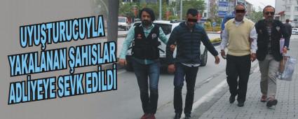 UYUTURUCUYLA YAKALANAN AHISLAR ADLYEYE SEVK EDLD