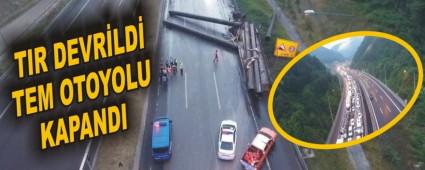 TIR DEVRLD TEM OTOYOLU KAPANDI