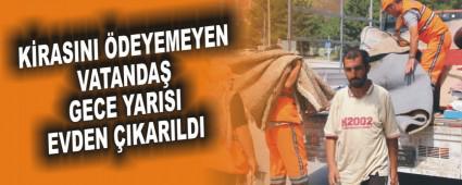 KRASINI DEYEMEYEN VATANDA GECE YARISI EVDEN IKARILDI