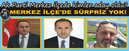 Ak Parti Merkez ilede kimler aday oldu?