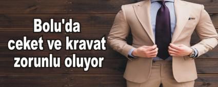 Bolu'da ceket ve kravat zorunlu oluyor