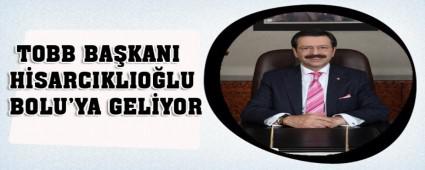 TOBB BAKANI HSARCIKLIOLU BOLU'YA GELYOR