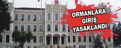 ORMANLARA GR YASAKLANDI