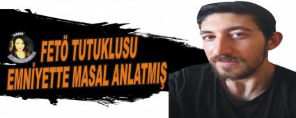 FET TUTUKLUSU EMNYETTE MASAL ANLATMI