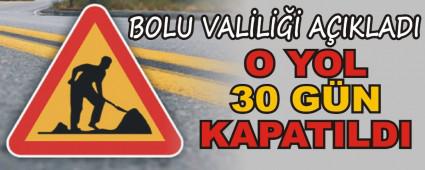 O YOL 30 GN KAPATILDI
