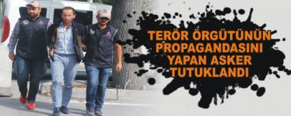 TERR RGTNN PROPAGANDASINI YAPAN ASKER TUTUKLANDI