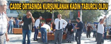 CADDE ORTASINDA KURUNLANAN KADIN TABURCU OLDU