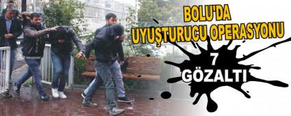 BOLU'DA UYUTURUCU OPERASYONU: 7 GZALTI