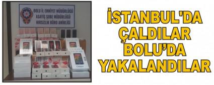 STANBUL'DA ALDILAR BOLU'DA YAKALANDILAR