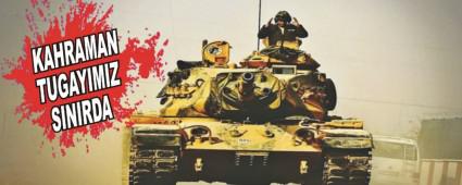 KAHRAMAN TUGAYIMIZ SINIRDA