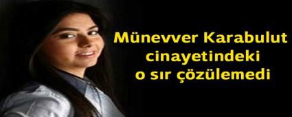 Mnevver Karabulut cinayetindeki o sr zlemedi