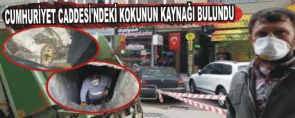 CUMHURYET CADDES'NDEK KOKUNUN KAYNAI BULUNDU