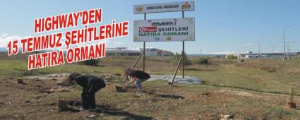 HIGHWAY'DEN 15 TEMMUZ EHTLERNE HATIRA ORMANI