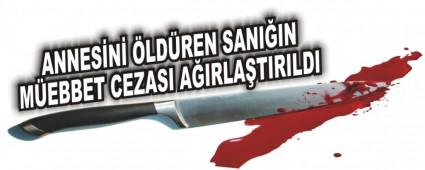 ANNESN LDREN SANIIN MEBBET CEZASI AIRLATIRILDI