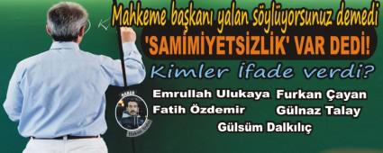 Mahkeme bakan yalan sylyorsunuz demedi