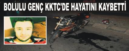 BOLULU GEN KKTC'DE HAYATINI KAYBETT
