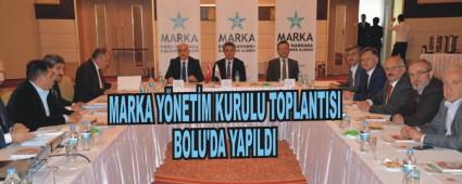 MARKA YNETM KURULU TOPLANTISI BOLU'DA YAPILDI