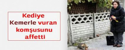 Kediye Kemerle vuran komusunu affetti