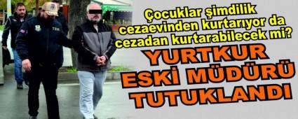 YURTKUR ESK MDR TUTUKLANDI