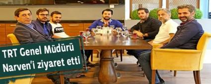 TRT Genel Mdr Narven'i ziyaret etti