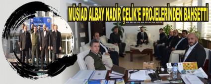 MSAD Albay Nadir elik'e projelerinden bahsetti