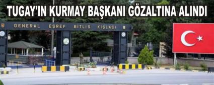 Tugay'n Kurmay Bakan gzaltna alnd