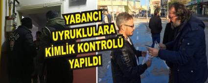 YABANCI UYRUKLULARA KMLK KONTROL YAPILDI