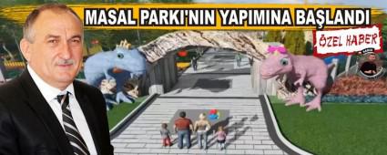 MASAL PARKI'NIN YAPIMINA BALANDI