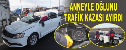 ANNEYLE OLUNU TRAFK KAZASI AYIRDI