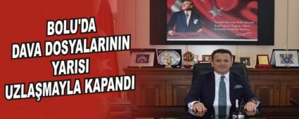 BOLU'DA DAVA DOSYALARININ YARISI UZLAMAYLA KAPANDI