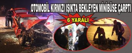 OTOMOBL KIRMIZI IIKTA BEKLEYEN MNBSE ARPTI: 6 YARALI