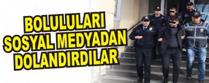 BOLULULARI SOSYAL MEDYADAN DOLANDIRDILAR