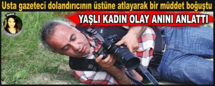 KAHRAMAN GAZETECNN KURTARDII YALI KADIN OLAY ANINI ANLATTI