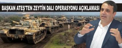 BAKAN ATE'TEN ZEYTN DALI OPERASYONU AIKLAMASI