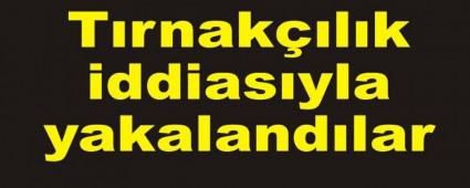 Trnaklk iddiasyla yakalandlar   