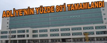 Adliye'nin yzde 80'i tamamland