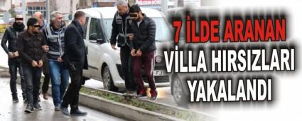 7 LDE ARANAN VLLA HIRSIZLARI YAKALANDI