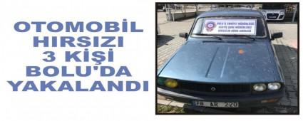 OTOMOBL HIRSIZI 3 K BOLU'DA YAKALANDI