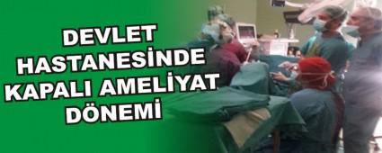 DEVLET HASTANESNDE KAPALI AMELYAT DNEM