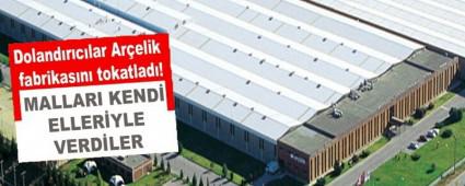 Dolandrclar Arelik fabrikasn tokatlad!