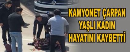 KAMYONET ARPAN YALI KADIN HAYATINI KAYBETT
