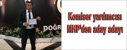 Komiser yardmcs MHP\'den aday aday