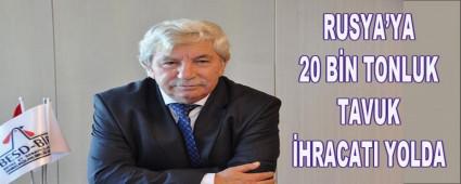 RUSYA\'YA 20 BN TONLUK TAVUK HRACATI YOLDA
