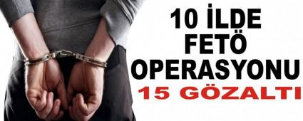 10 LDE FET OPERASYONU: 15 GZALTI