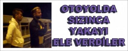 Otoyolda sznca yakay ele verdiler