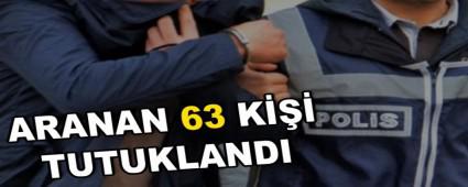 ARANAN 63 K TUTUKLANDI