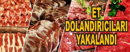 ET DOLANDIRICILARI YAKALANDI